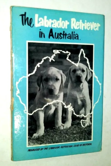 The Labrador Retriever in Australia by Kevin Bowtell History 6th Printing