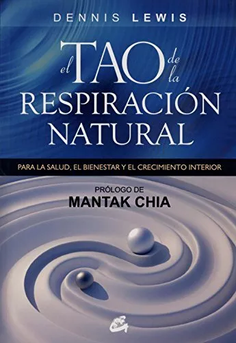 El tao de la respiración natural: Para la salud, el bienestar y el crecimiento