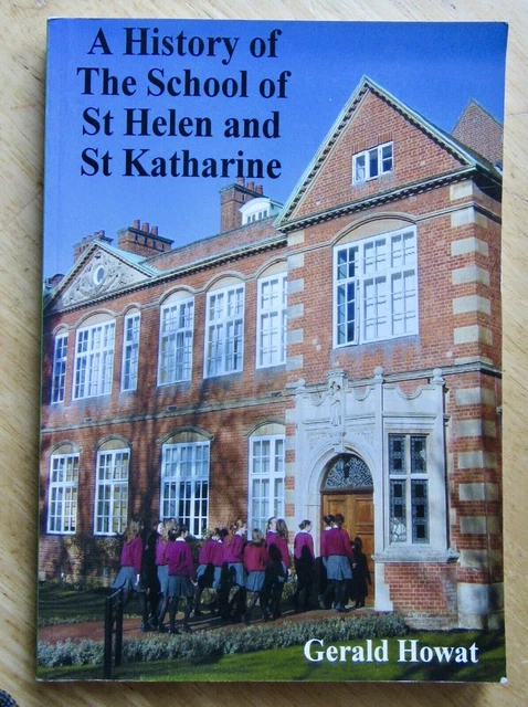 HISTORY OF THE School of St Helen & St Katherine. by Gerald Howat. pb ...