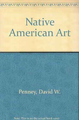 Native American Art by Penney, David W. Hardback Book The Fast Free Shipping