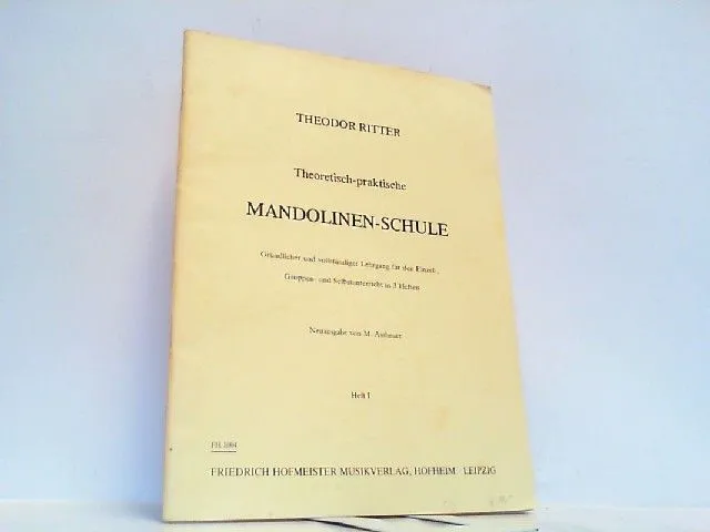Theoretisch-praktische Mandolinen-Schule Heft 1. Ritter, Theodor und M. Assheuer