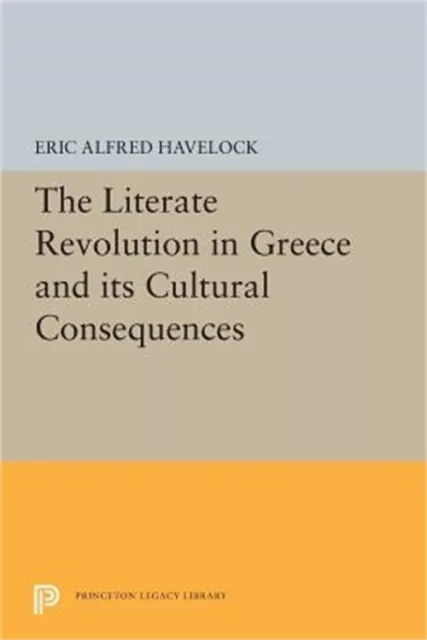 The Literate Revolution in Greece and Its Cultural Consequences (Paperback or So