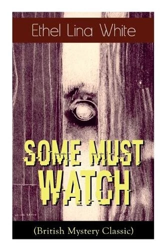 Some Must Watch British Mystery Classic by Ethel Lina White