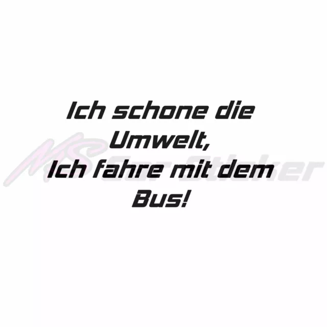 Ich schone die Umwelt ich fahre mit dem Bus Aufkleber Sticker Folie Tattoo1 2