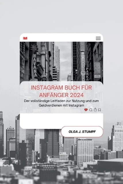 INSTAGRAM BUCH FR Anfnger 2024: Der vollst?ndige Leitfaden zur Nutzung ...