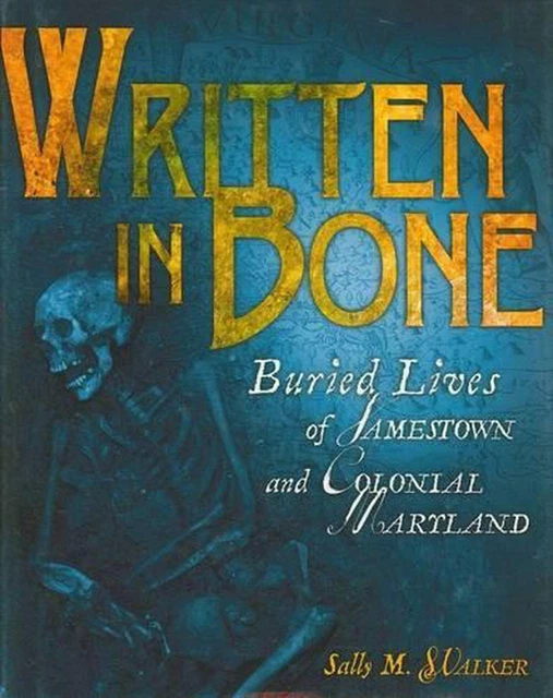 WRITTEN IN BONE Library Edition : Buried Lives of Jamestown and ...