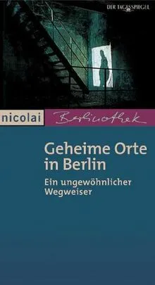 Geheime Orte in Berlin: Ein ungewöhnlicher Wegweiser von... | Buch | Zustand gut