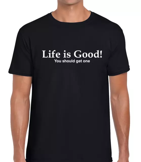 T-Shirt Life Is Good Divertente Da Uomo Slogan Stampato Scherzo Design Fantastico Umorismo Sarcastico