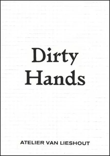 Atelier van Lieshout: Dirty Hands by Atelier van Lieshout (English) Paperback Bo