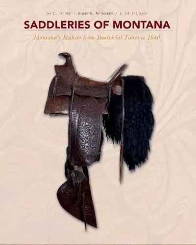 Book - Saddleries of Montana: Montana's Makers from Territorial Times To 1940