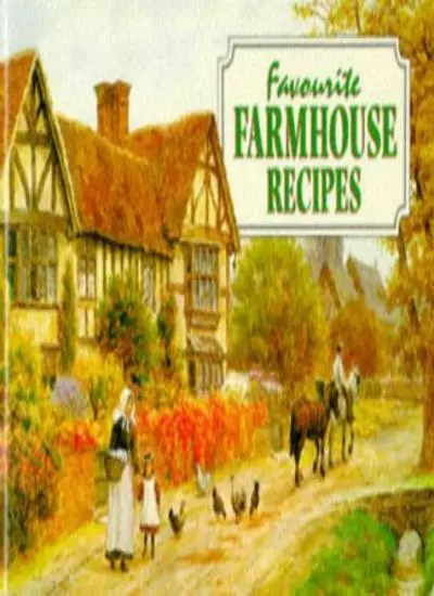 Favourite Farmhouse Kitchen Recipes: Traditional Country Fare (Favourite Recip,