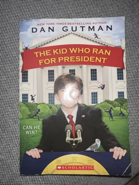 The Kid Who Ran for President by Dan Gutman (2012, Trade Paperback)