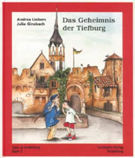 Spuk in Heidelberg / Das Geheimnis der Tiefburg Liebers, Andrea und Julia Ginsba