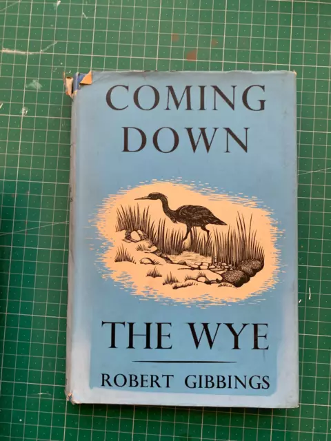 COMING DOWN THE WYE BY ROBERT GIBBINGS - 1942 First H/B EDITION