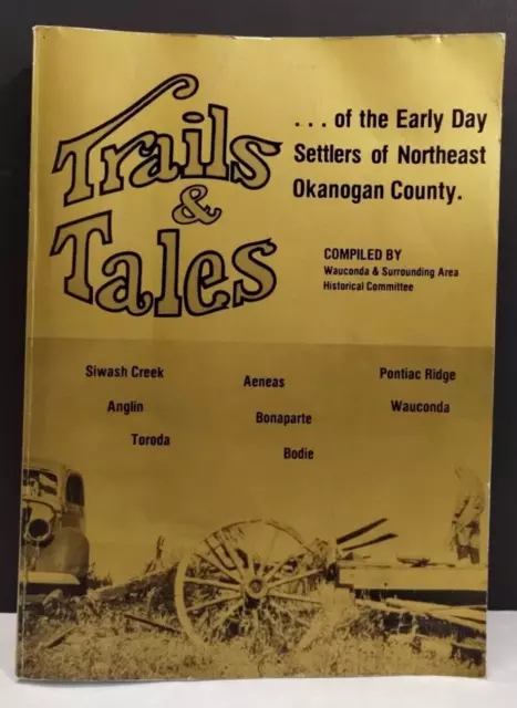 Trails & Tales Of Early Day Settlers North Eastern Okanogan County Big HTF Book