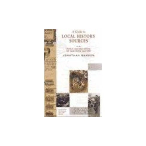 Local Historical Sources A GUIDE TO Local History Sources at..., Bardon, Jonatha £8.99 - PicClick UK