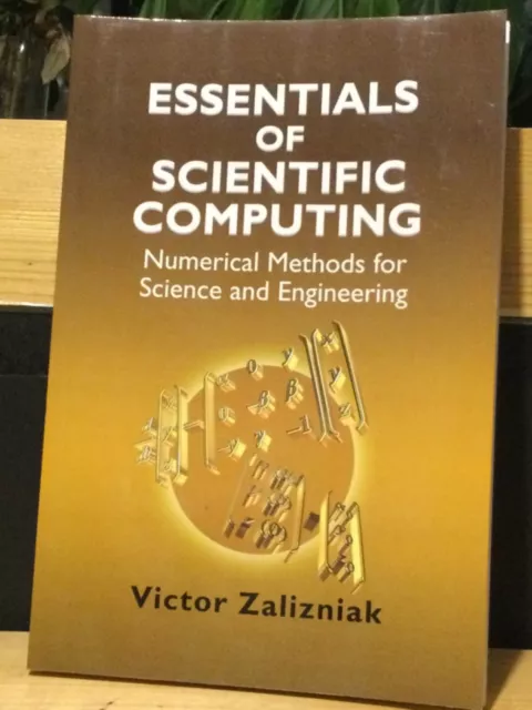 Essentials Of Scientific Computing, Numerical Methods For Science & Engineering