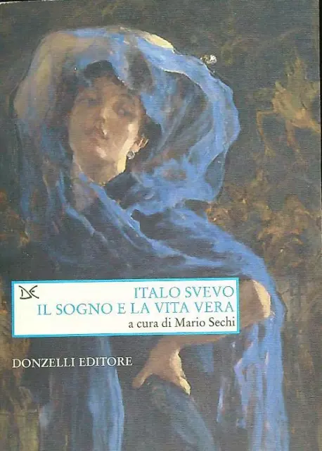 Italo Svevo. Il Sogno E La Vita Vera   Sechi Mario Donzelli 2008