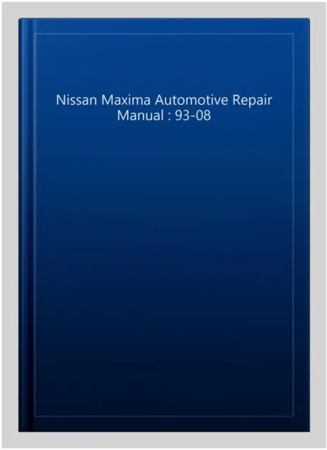 Nissan Maxima Automotive Repair Manual : 93-08, Paperback, Like New Used, Fre...