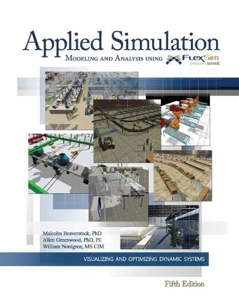 Applied Simulation : Modeling and Analysis Using Flexsim, Hardcover by Beaver...