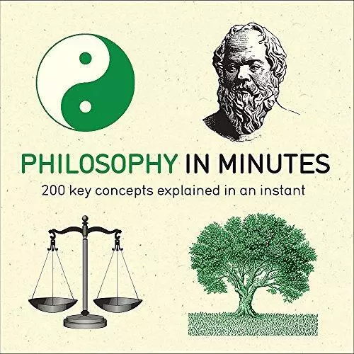 Philosophy in Minutes: 200 Key Concepts Explained in an Instant, Weeks, Marcus,