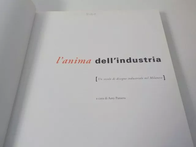 L'anima dell'industria Un secolo di disegno industriale nel Milanese Pansera, An