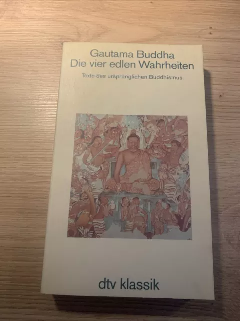 Gautama Buddha - Die 4 Edlen Wahrheiten / Texte d. Ursprünglichen Buddhismus