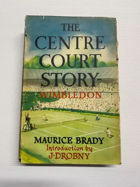 The Centre Court Story Wimbledon, Maurice Brady, Vintage 1st Ed. HBDJ - Tennis