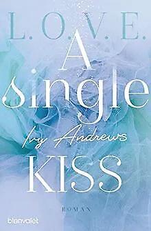 A single kiss: Roman (L.O.V.E., Band 4) von Andrews, Ivy | Buch | Zustand gut