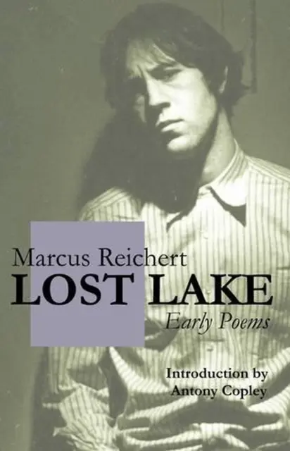 Lost Lake: Early Poems of Marcus Reichert by Marcus Reichert (English) Paperback
