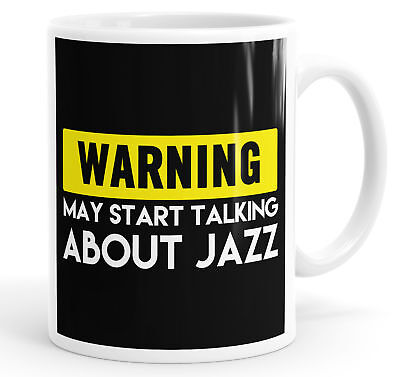 Warning May Start Talking About Jazz Funny Mug Cup