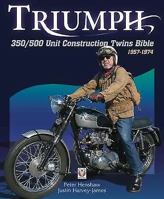 Triumph 350/500 Unit Construction Twins Bible: 1957-1974 by Peter Henshaw...