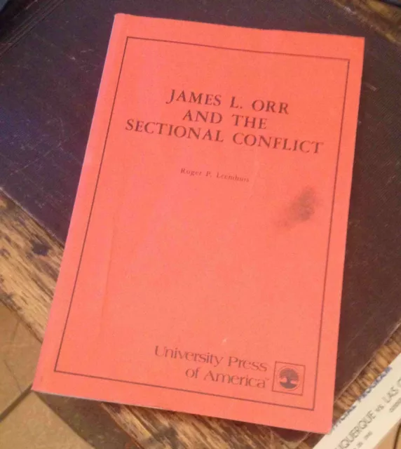 James L Orr and the Sectional Conflict LEEMHUIS 1979 First FREE US SHIPPING Rare