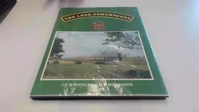 The LNER Remembered, Whiteley, J. S and G. W Morrison., Oxford Pu