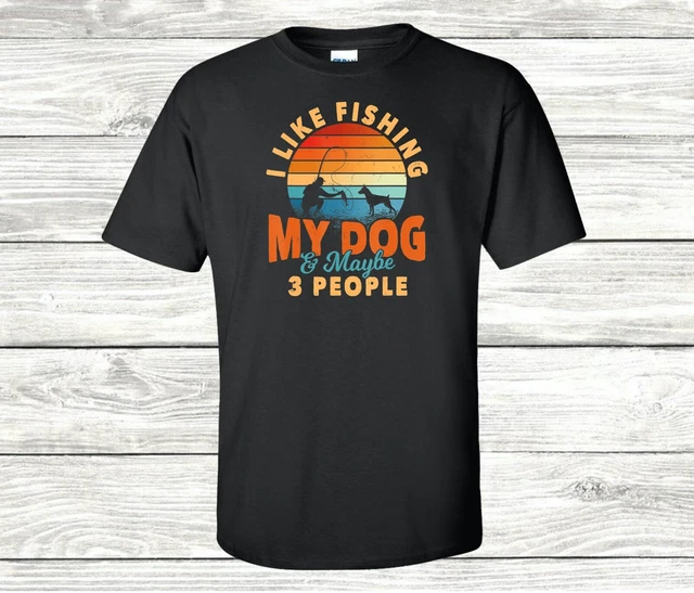 I like Fishing, My Dog, and Maybe 3 People Cotton Tee