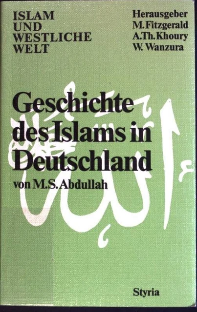 GESCHICHTE DES ISLAMS in Deutschland. Islam und westliche Welt; Bd. 5