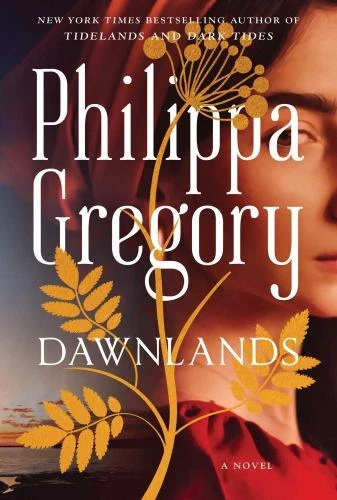 Dawnlands: A Novel (3) (The Fairmile Series), Gregory, Philippa, 9781501187216