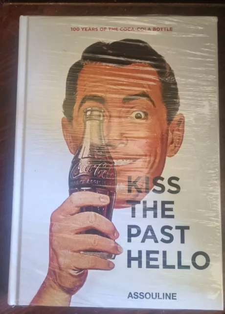 KISS THE PAST HELLO: 100 Years of the Coca-Cola Bottle by Stephen Bayley: New