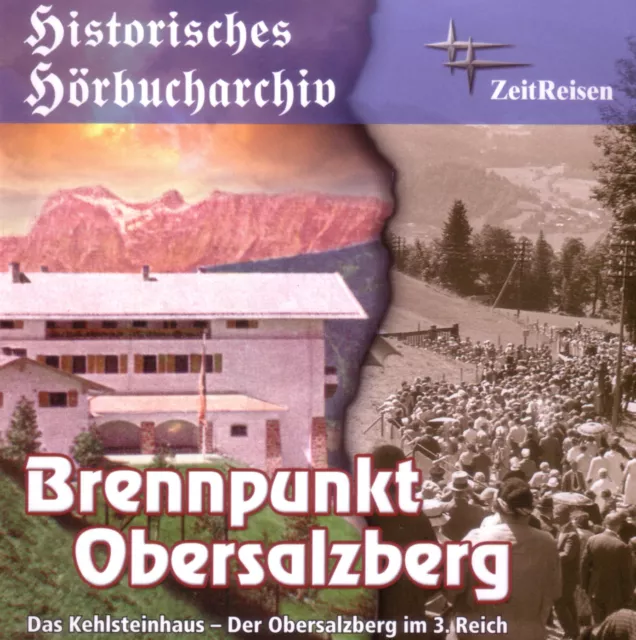 Brennpunkt Obersalzberg (CD) Das Kehlsteinhaus & der Obersalzberg im 3. Reich