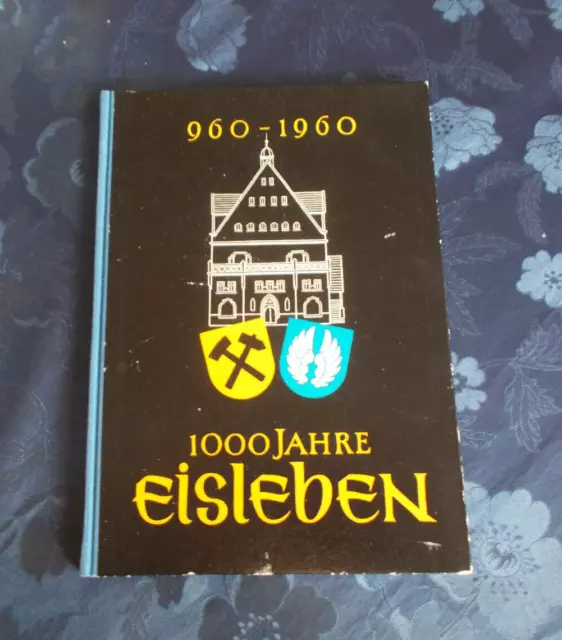 1000 Jahre Eisleben, Festschrift, Herausgeber Rat der Lutherstadt Eisleben 1960