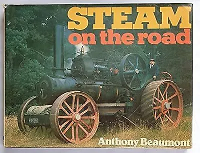 Steam on the Road, Beaumont, Anthony, Used; Good Book