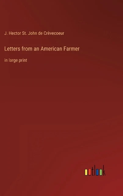 LETTERS FROM AN American Farmer: in large print by J. Hector St John de ...