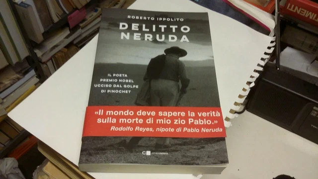 Delitto Neruda. Il poeta premio Nobel ucciso dal golpe di Pinochet, 31d21