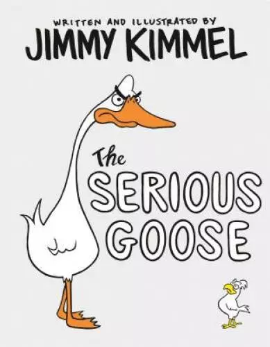 The Serious Goose - Hardcover By Kimmel, Jimmy - ACCEPTABLE