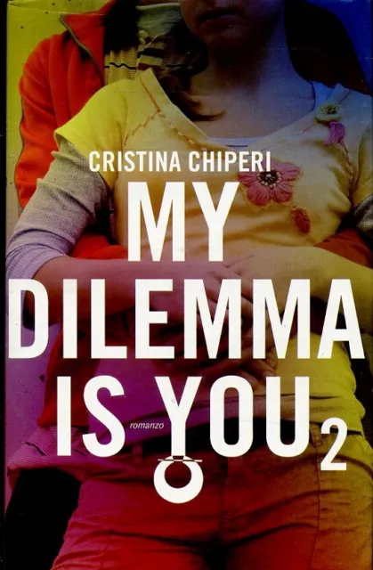 Ln2- My Dilemma Is You 2 - Cristina Chiperi - Leggereditore - Cs - Jxs60