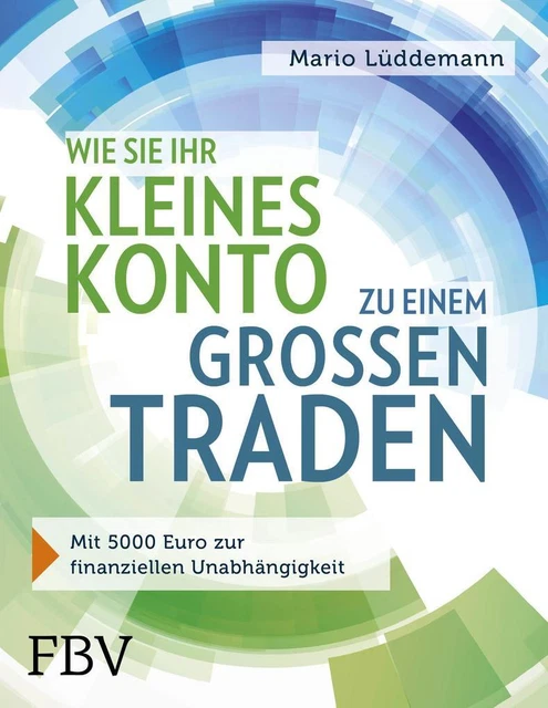 Wie Sie Ihr kleines Konto zu einem großen traden | Mario Lüddemann | 2017