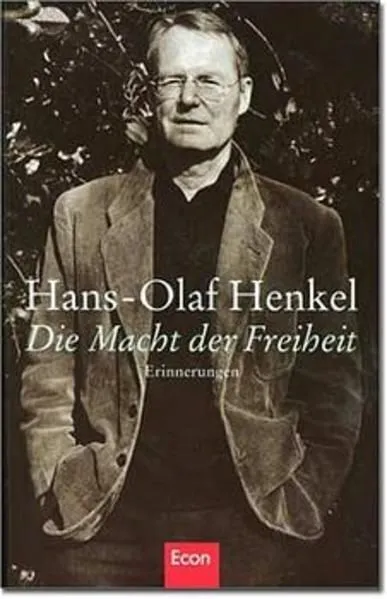 Die Macht der Freiheit Erinnerungen Henkel, Hans O: