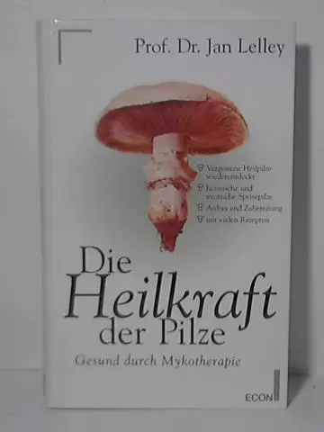 Die Heilkraft der Pilze - Gesund durch Mykotherapie