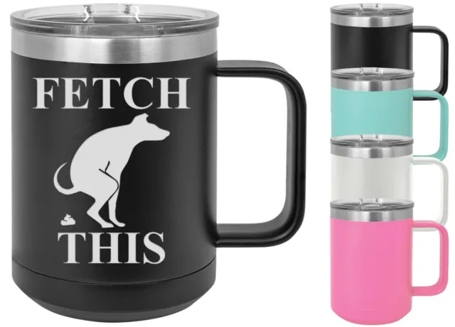 Fetch This 15 ounce stainless steel vacuum insulated mug