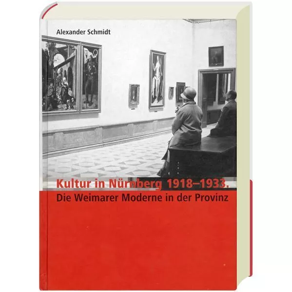 Kultur in Nürnberg 1918-1933: Die Weimarer Moderne in der Provinz Die Weimarer M